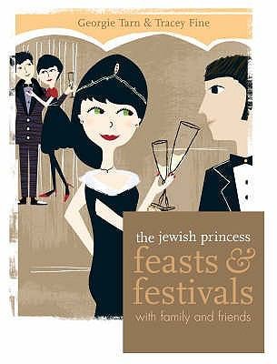 Cover for The Jewish Princess Feasts and Festivals - With Family and Friends