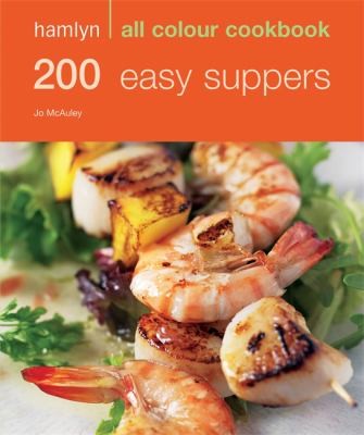 Cover for Hamlyn All Colour Cookbook 200 Easy Suppers: Over 200 Delicious Recipes and Ideas