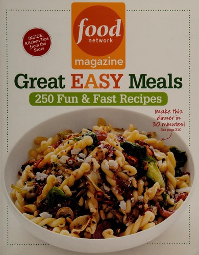 Food Network Magazine Great Easy Meals: 250 Fun & Fast Recipes