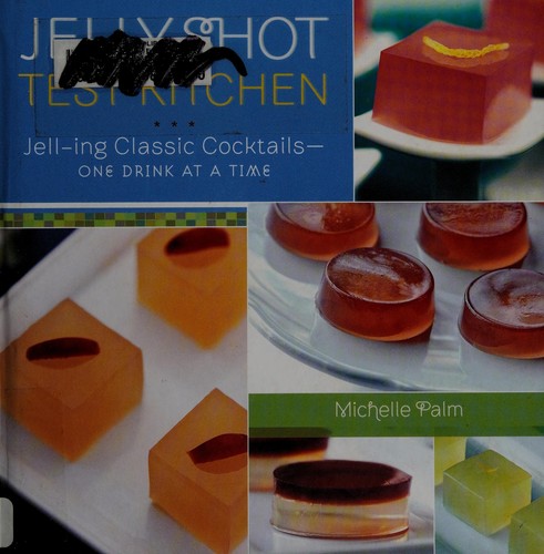 Jelly Shot Test Kitchen: Jell-ing Classic Cocktails-One Drink at a Time