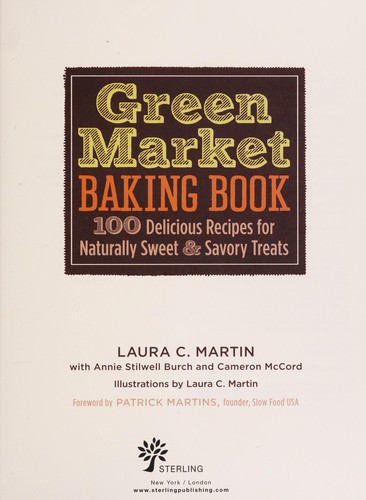 Green Market Baking Book: 100 Delicious Recipes for Naturally Sweet & Savory Treats