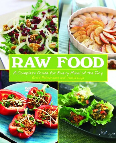 Raw Food: A Complete Guide for Every Meal of the Day