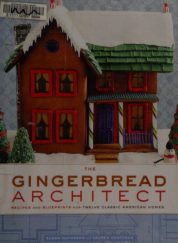 Cover for The Gingerbread Architect: Recipes and Blueprints for Twelve Classic American Homes