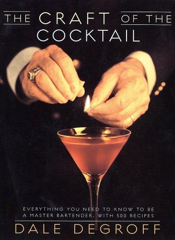 Cover for The Craft of the Cocktail: Everything You Need to Know to Be a Master Bartender, with 500 Recipes