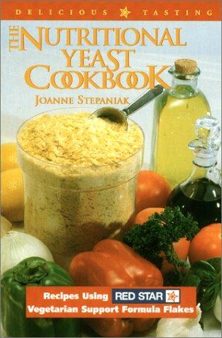 The Nutritional Yeast Cookbook: Featuring Red Star's Vegetarian Support Formula Flakes