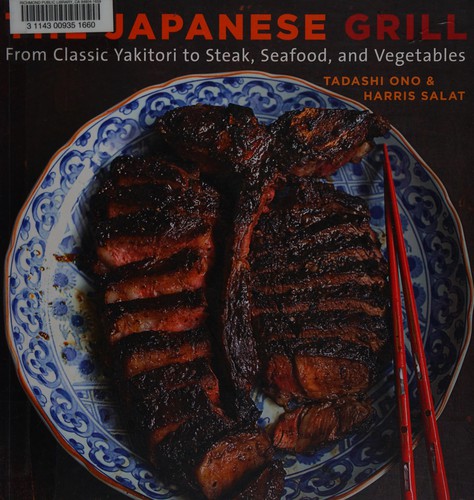 Cover for The Japanese Grill: From Classic Yakitori to Steak, Seafood, and Vegetables