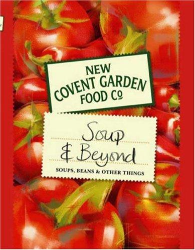 Soup and Beyond: Soups, Beans and Other Things (New Covent Garden Soup Company)