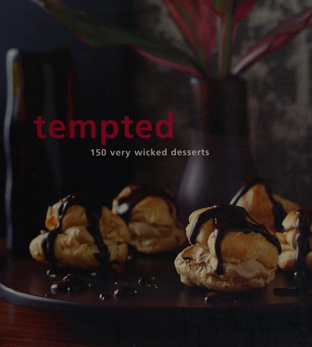 Cover for Tempted : 150 Very Wicked Desserts