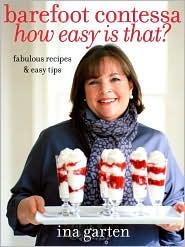 Barefoot Contessa How Easy Is That?: Fabulous Recipes & Easy Tips (Fabulous Recipes and Easy Tips)