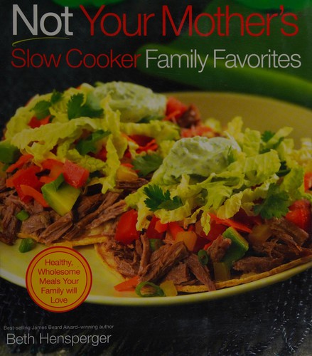 Not Your Mother's Slow Cooker Family Favorites: Healthy, Wholesome Meals Your Family will Love (NYM Series)