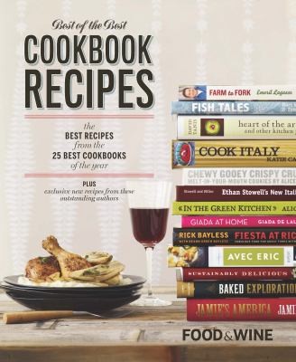 Cover for Food & Wine Best of the Best Cookbook Recipes: The Best Recipes From The 25 Best Cookbooks of the Year
