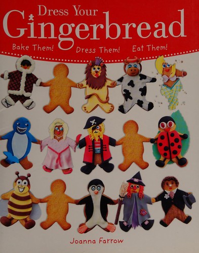 Dress Your Gingerbread: Bake Them!  Dress Them!  Eat Them!