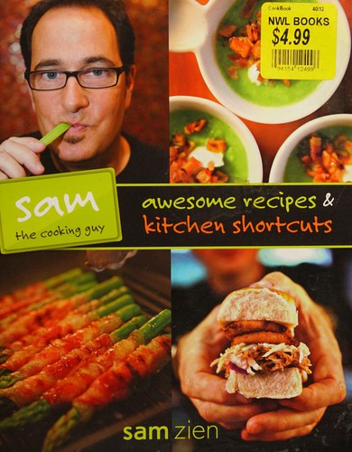 Cover for Sam the Cooking Guy: Awesome Recipes and Kitchen Shortcuts