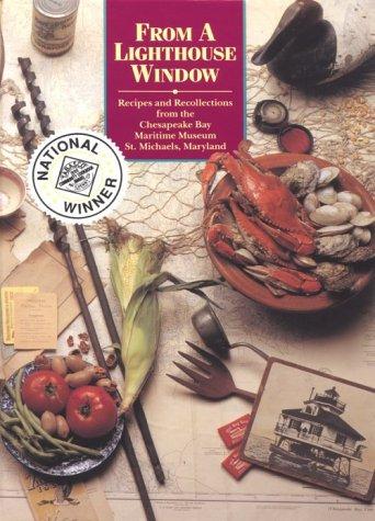 Cover for From a Lighthouse Window: Recipes and Recollections from the Chesapeake Bay Maritime Museum.
