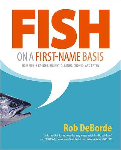 Cover for Fish on a First-Name Basis: How Fish Is Caught, Bought, Cleaned, Cooked, and Eaten