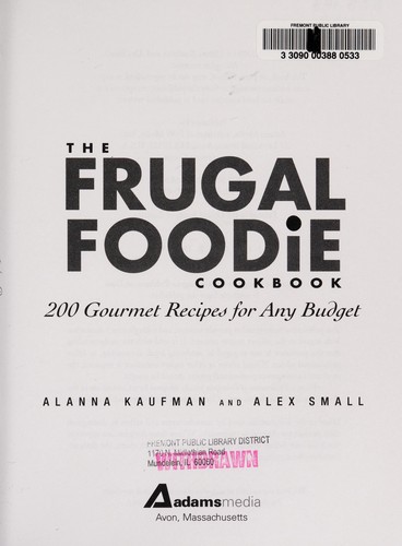 The Frugal Foodie Cookbook: 200 Gourmet Recipes for Any Budget