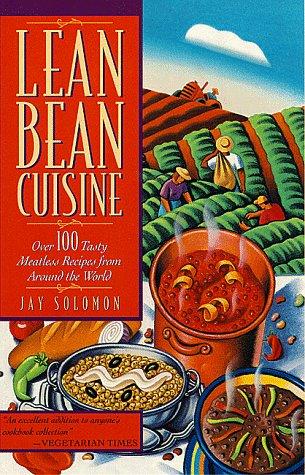 Cover for Lean Bean Cuisine: Over 100 Tasty Meatless Recipes from Around the World