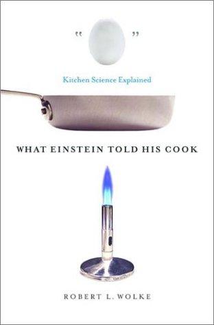 Cover for What Einstein Told His Cook: Kitchen Science Explained