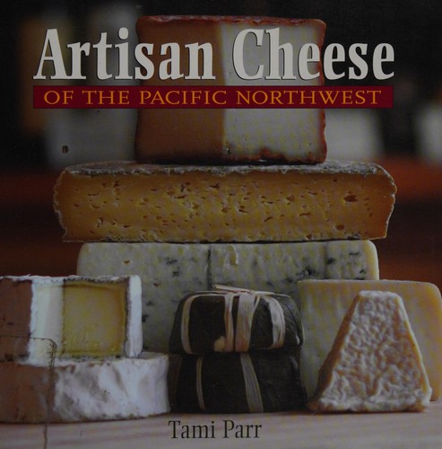 Cover for Artisan Cheese of the Pacific Northwest: A Discovery Guide