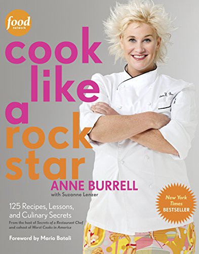 Cook Like a Rock Star: 125 Recipes, Lessons, and Culinary Secrets