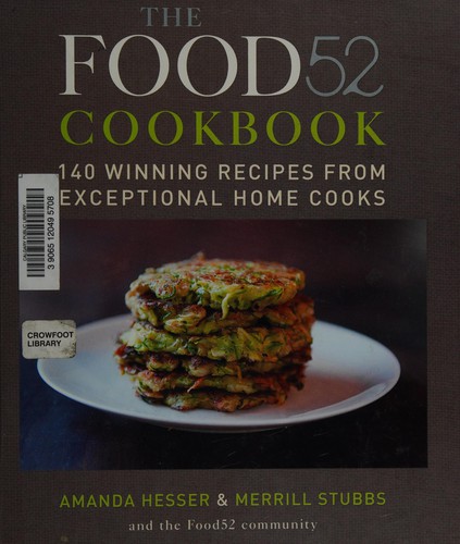 The Food52 Cookbook: 140 Winning Recipes from Exceptional Home Cooks