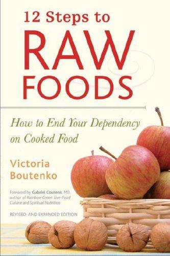 Cover for 12 Steps to Raw Foods: How to End Your Dependency on Cooked Food