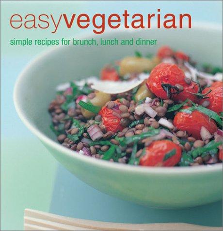 Cover for Easy Vegetarian: Simple Recipes for Brunch, Lunch, and Dinner