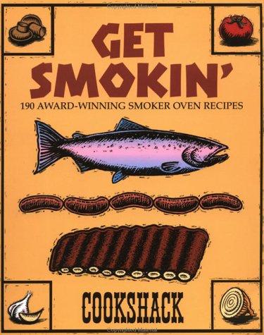 Get Smokin': 190 Award-Winning Smoker Oven Recipes