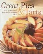 Cover for Great Pies & Tarts: Over 150 Recipes to Bake, Share, and Enjoy