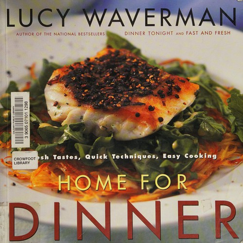 Cover for Home for Dinner: Fresh Tastes, Quick Techniques, Easy Cooking