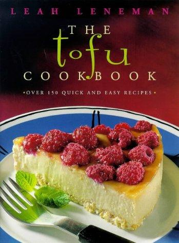 The Tofu Cookbook, New Edition: Over 150 Quick and Easy Recipes