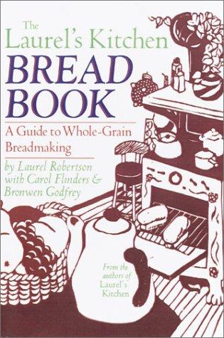Cover for The Laurel's Kitchen Bread Book: A Guide to Whole-Grain Breadmaking