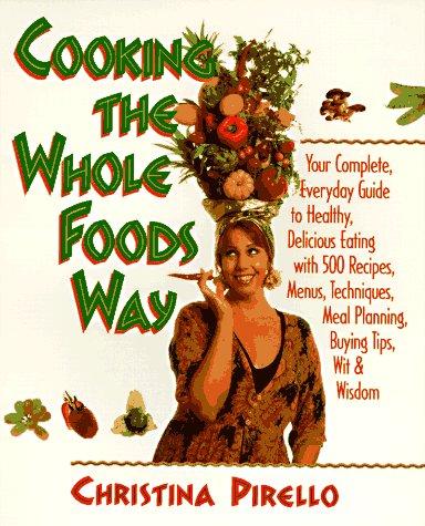 Cover for Cooking the Whole Foods Way: Your Complete, Everyday Guide to Healthy Eating