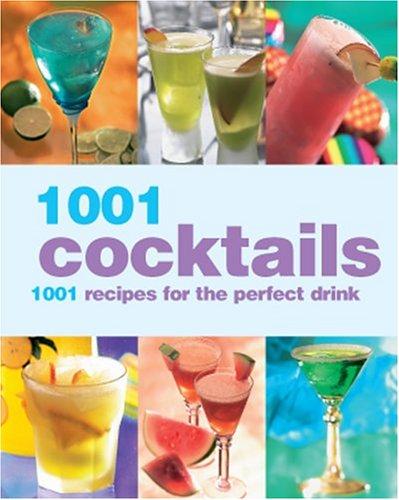 Cover for 1001 Cocktails: 1001 Recipes for the Perfect Drink