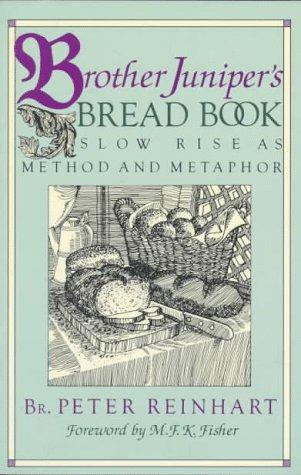 Brother Juniper's Bread Book: Slow-Rise as Method and Metaphor