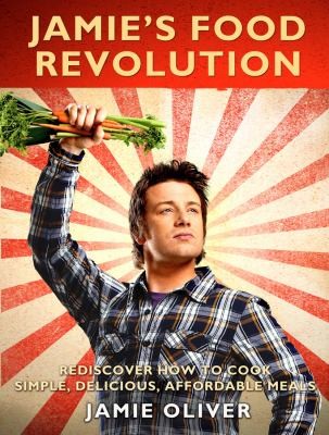 Cover for Jamie's Food Revolution: Rediscover How to Cook Simple, Delicious, Affordable Meals