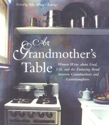 Cover for At Grandmother's Table: Women Write about Food, Life and the Enduring Bond between Grandmothers and Granddaughters