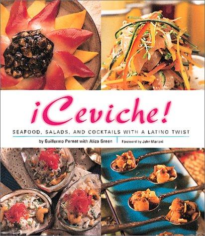 !ceviche!: Seafood, Salads, And Cocktails With A Latino Twist