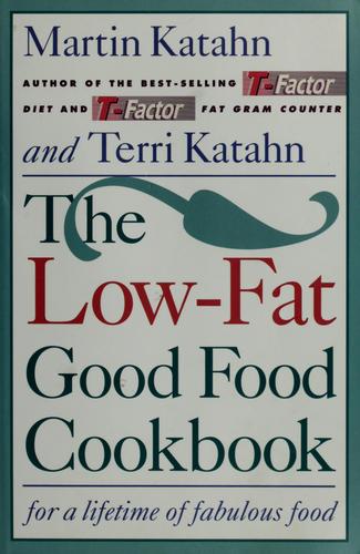 Cover for The Low-Fat Good Food Cookbook: For a Lifetime of Fabulous Food
