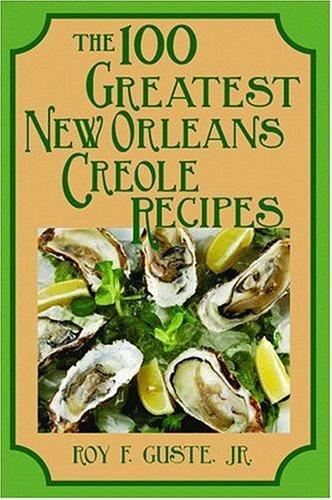 Cover for 100 Greatest New Orleans Creole Recipes, The (100 Greatest Recipes Series)