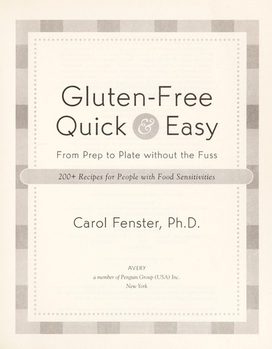Cover for Gluten-Free Quick & Easy: From Prep to Plate Without the Fuss - 200+ Recipes for People with Food Sensitivities