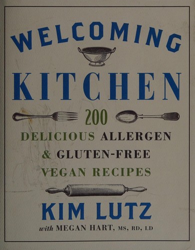 Welcoming Kitchen: 200 Delicious Allergen- & Gluten-Free Vegan Recipes