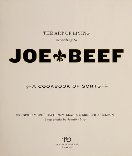 The Art of Living According to Joe Beef: A Cookbook of Sorts