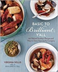 Cover for Basic to Brilliant, Y'all: 150 Refined Southern Recipes and Ways to Dress Them Up for Company