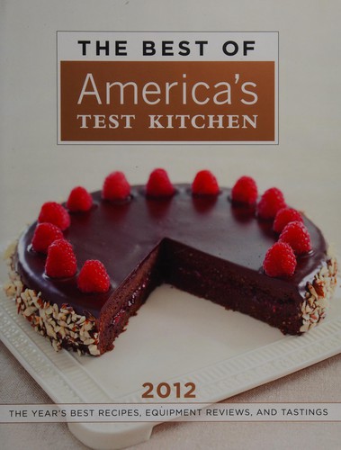 The Best of America's Test Kitchen 2012: The Year's Best Recipes, Equipment Reviews, and Tastings (Best of America's Test Kitchen Cookbook: The Year's Best Recipes)