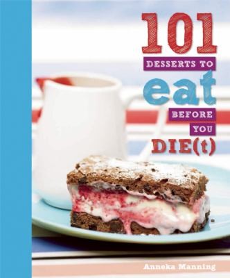 Cover for 101 Desserts to Eat Before You Die(t)