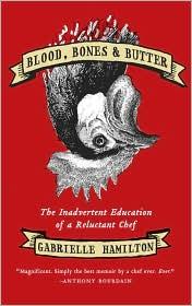 Cover for Blood, Bones & Butter: The Inadvertent Education of a Reluctant Chef
