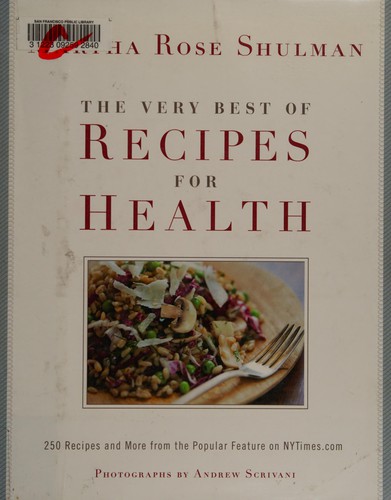 The Very Best Of Recipes for Health: 250 Recipes and More from the Popular Feature on NYTimes.com
