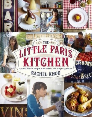The Little Paris Kitchen: Classic French recipes with a fresh and fun approach