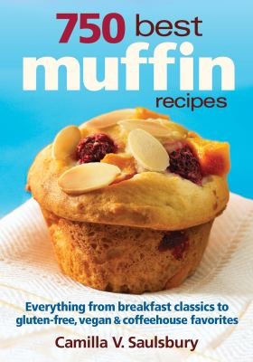 Cover for 750 Best Muffin Recipes: Everything from breakfast classics to gluten-free, vegan and coffeehouse favorites